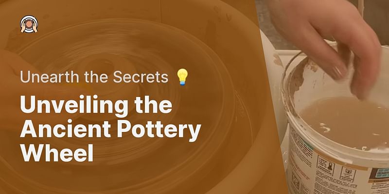 Unveiling the Ancient Pottery Wheel - Unearth the Secrets 💡