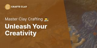 Unleash Your Creativity - Master Clay Crafting 👨‍🎨