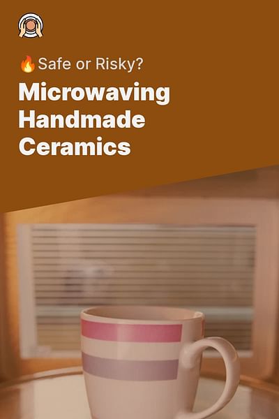 Microwaving Handmade Ceramics - 🔥Safe or Risky?