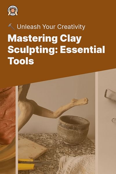 Mastering Clay Sculpting: Essential Tools - 🔨 Unleash Your Creativity