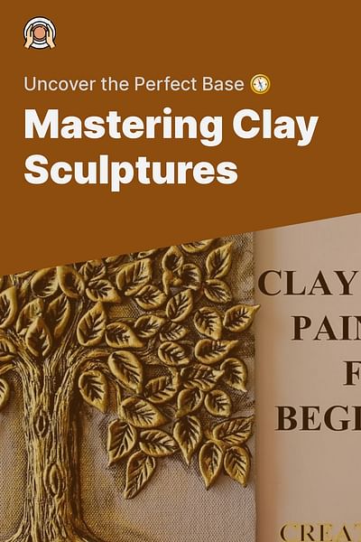 Mastering Clay Sculptures - Uncover the Perfect Base 🧭