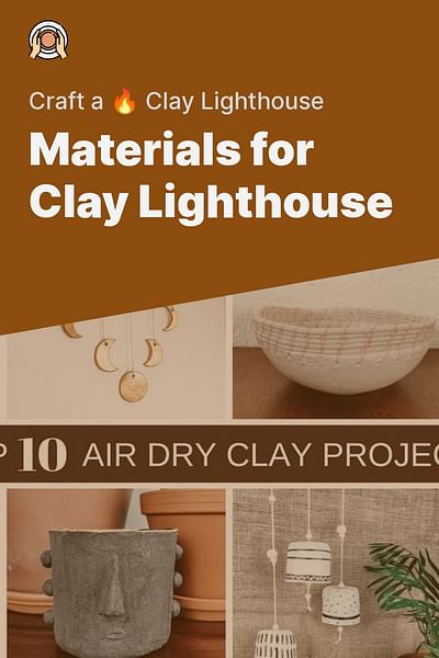 Materials for Clay Lighthouse - Craft a 🔥 Clay Lighthouse